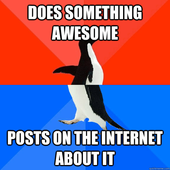 Does something awesome posts on the internet about it  Socially Awesome Awkward Penguin