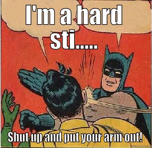 I'M A HARD STI..... SHUT UP AND PUT YOUR ARM OUT! Batman Slapping Robin