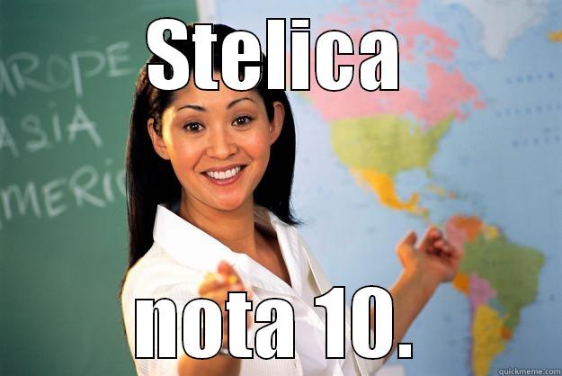 STELICA NOTA 10. Unhelpful High School Teacher