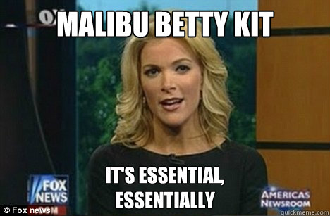 Malibu Betty Kit It's Essential,
Essentially  Megyn Kelly