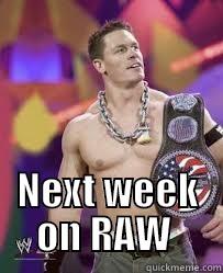 Cena is back -               NEXT WEEK ON RAW  Misc