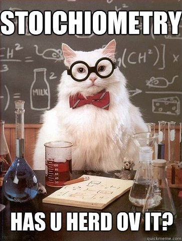 Stoichiometry HAS U HERD OV IT?  Chemistry Cat