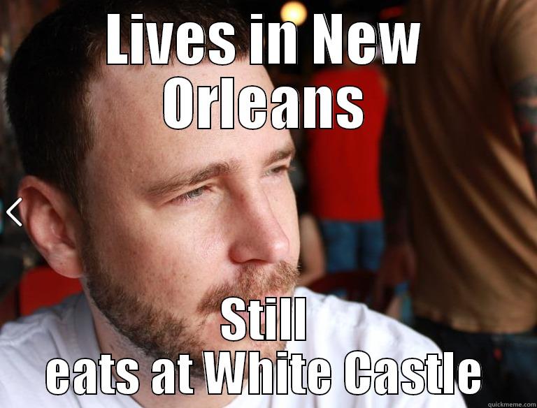 jarboe in nola - LIVES IN NEW ORLEANS STILL EATS AT WHITE CASTLE Misc