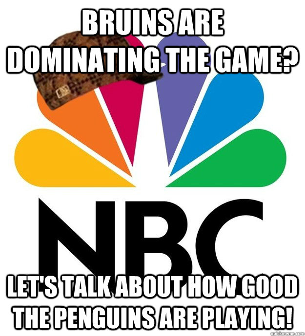 Bruins are dominating the game? Let's talk about how good the Penguins are playing!  Scumbag NBC