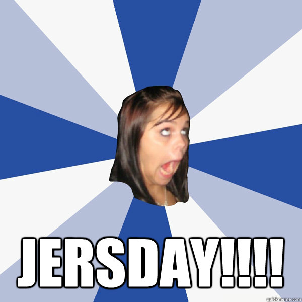  Jersday!!!!  Annoying Facebook Girl