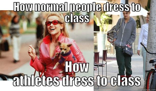 HOW NORMAL PEOPLE DRESS TO CLASS HOW ATHLETES DRESS TO CLASS Misc