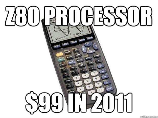 z80 processor $99 in 2011 - z80 processor $99 in 2011  Scumbag TI