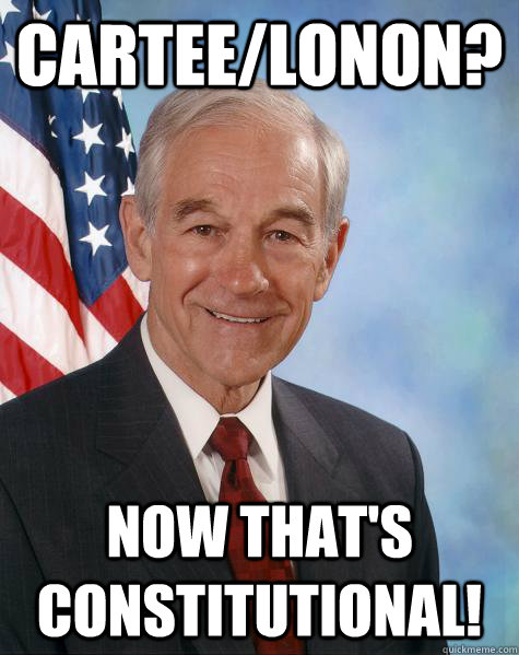 Cartee/Lonon? Now that's Constitutional!  Ron Paul