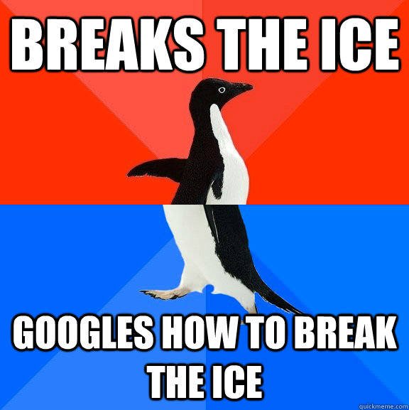 breaks the ice googles how to break the ice - breaks the ice googles how to break the ice  Socially Awesome Awkward Penguin