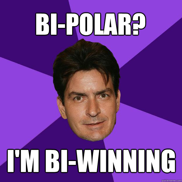 bi-polar? i'm bi-winning - bi-polar? i'm bi-winning  Clean Sheen