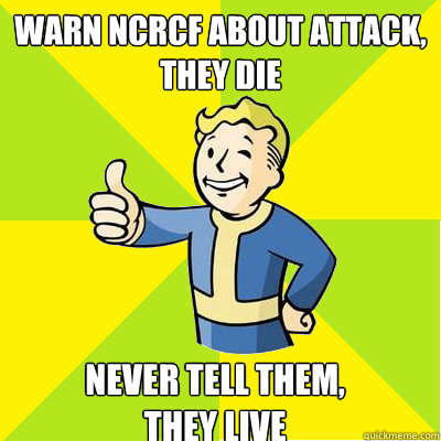 warn ncrcf about attack,
they die never tell them,
they live  Fallout new vegas