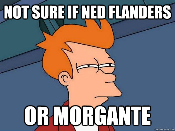 not sure if ned flanders or morgante - not sure if ned flanders or morgante  Futurama Fry