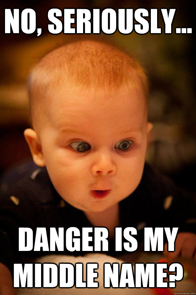 no, seriously... danger is my middle name? - no, seriously... danger is my middle name?  cute judah kid