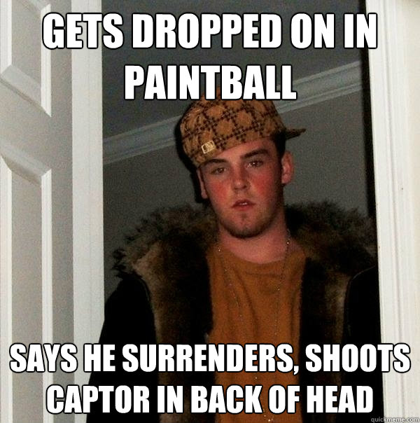 gets dropped on in paintball says he surrenders, shoots captor in back of head - gets dropped on in paintball says he surrenders, shoots captor in back of head  Scumbag Steve