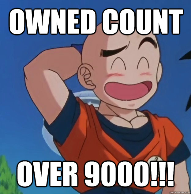 Owned Count OVER 9000!!!  Bad Luck Krillin