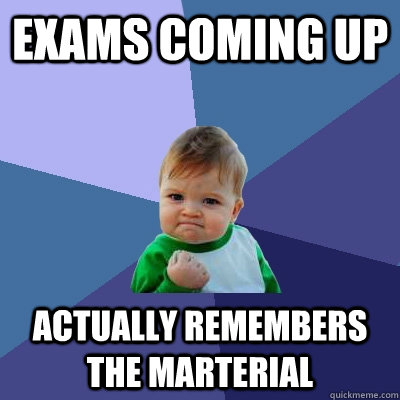 Exams coming up Actually Remembers the marterial - Exams coming up Actually Remembers the marterial  Success Kid