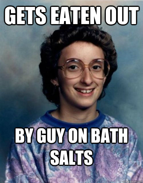 Gets eaten out by guy on bath salts  Bad Luck Betty