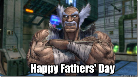 Happy Fathers' Day - Happy Fathers' Day  Heihachi Mishima