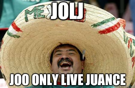 JOLJ 
JOO ONLY LIVE JUANCE  Merry mexican