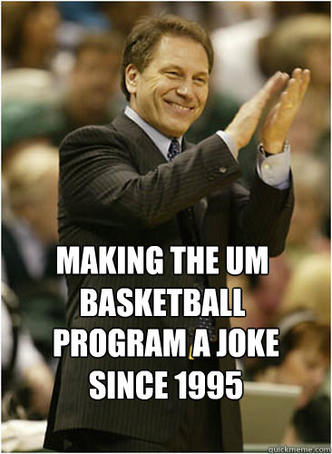 Making the UM basketball program a joke since 1995  