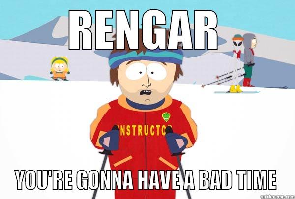 RENGAR YOU'RE GONNA HAVE A BAD TIME Super Cool Ski Instructor