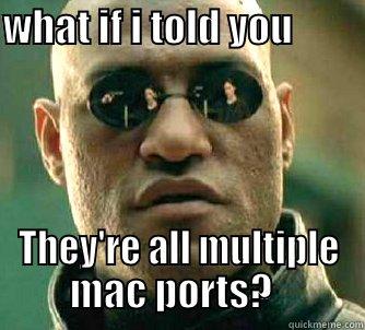 Port security  - WHAT IF I TOLD YOU          THEY'RE ALL MULTIPLE MAC PORTS?   Matrix Morpheus