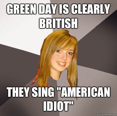 Green Day is clearly British They sing 