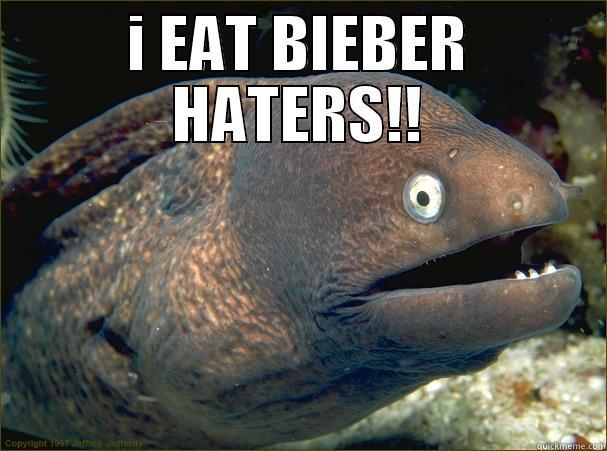 I EAT BIEBER HATERS!!  Bad Joke Eel