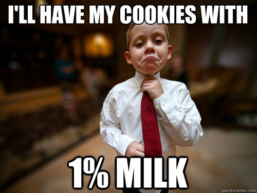 I'll have my cookies with 1% MILK  Financial Advisor Kid