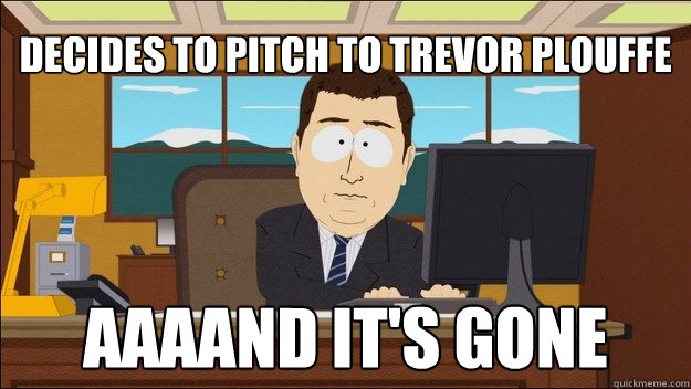 Decides to pitch to trevor plouffe Aaaand it's gone  aaaand its gone