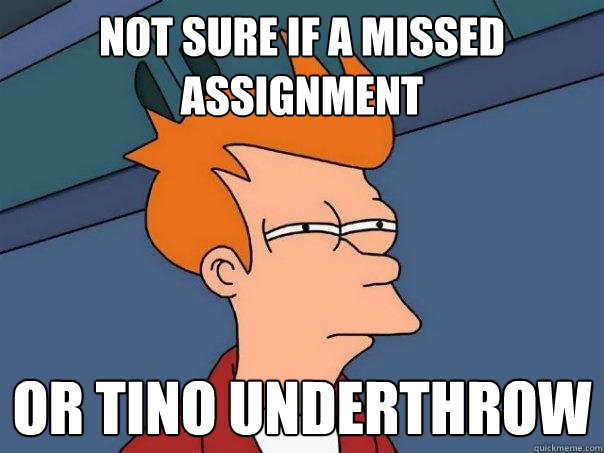 Not sure if a missed assignment Or Tino underthrow  Futurama Fry