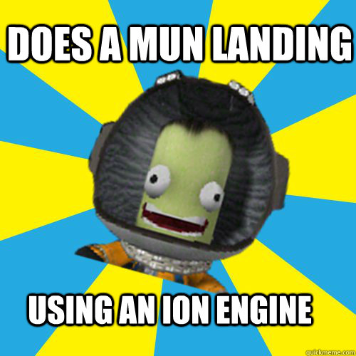 Does a mun landing using an ion engine  Jebediah Kerman - Thrill Master