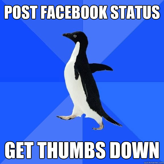 post facebook status get thumbs down  Socially Awkward Penguin