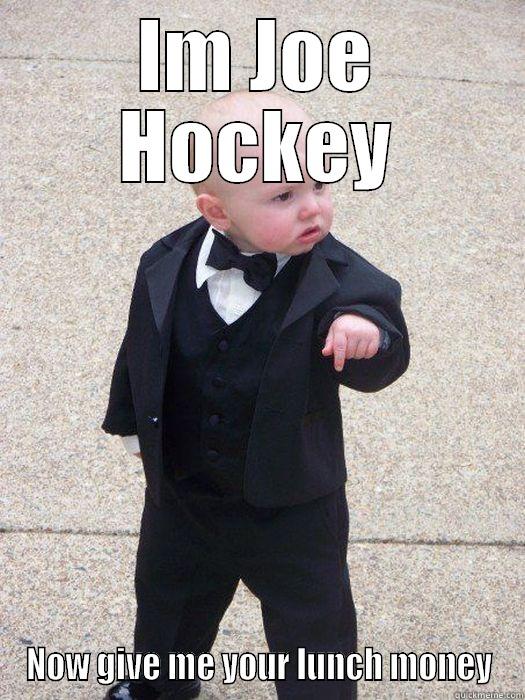 Joe Hockeyfather - IM JOE HOCKEY NOW GIVE ME YOUR LUNCH MONEY Baby Godfather