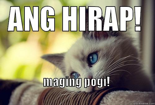 ANG HIRAP! MAGING POGI!                                                                     First World Problems Cat