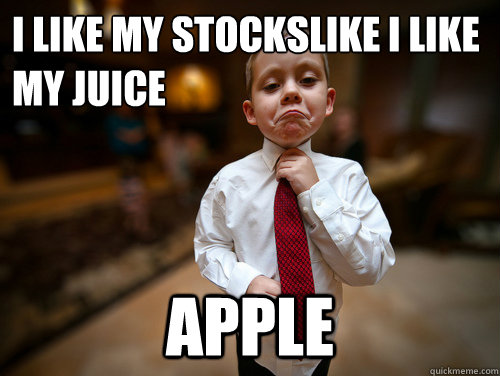 I like my stockslike i like my juice apple  Financial Advisor Kid