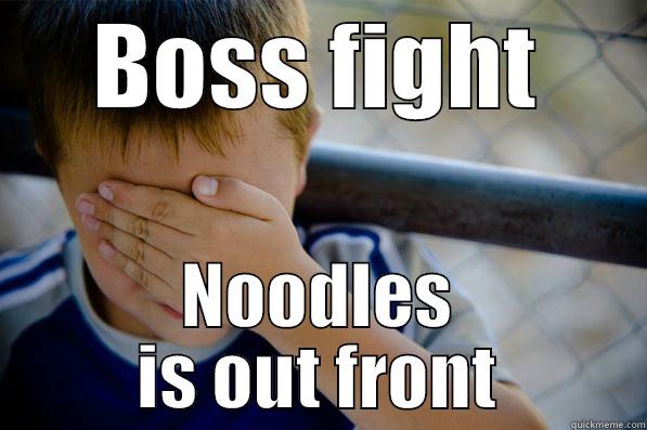 BOSS FIGHT NOODLES IS OUT FRONT Confession kid