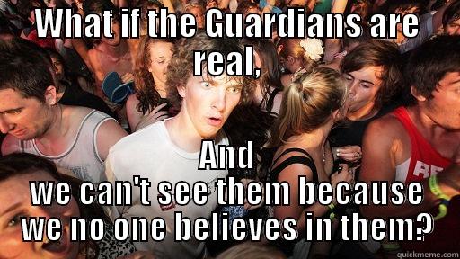 WHAT IF THE GUARDIANS ARE REAL, AND WE CAN'T SEE THEM BECAUSE WE NO ONE BELIEVES IN THEM? Sudden Clarity Clarence