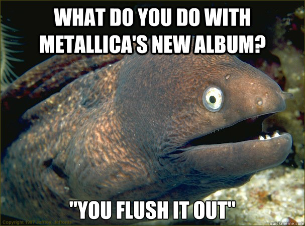 what do you do with metallica's new album? 