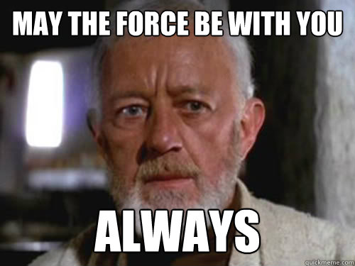 May the force be with you always - May the force be with you always  Overly attached force