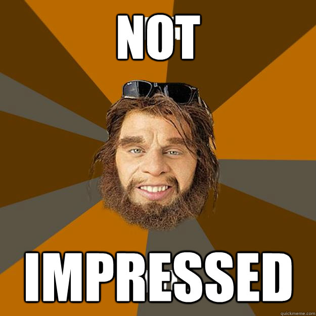 NOT  IMPRESSed - NOT  IMPRESSed  Hipster Caveman