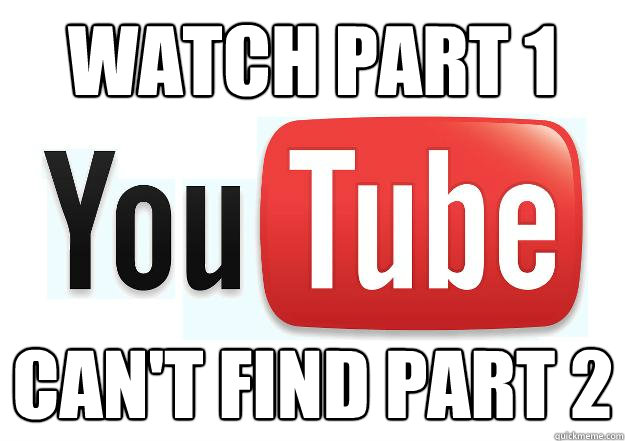 Watch Part 1 Can't Find Part 2   Scumbag Youtube