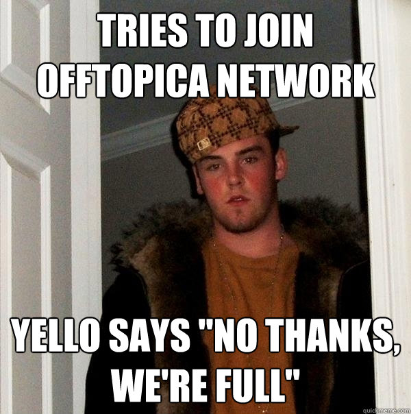 Tries to join Offtopica Network Yello says 