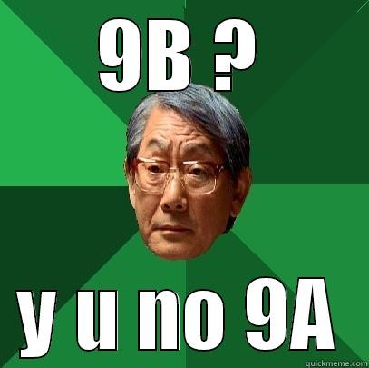 9B ? Y U NO 9A High Expectations Asian Father