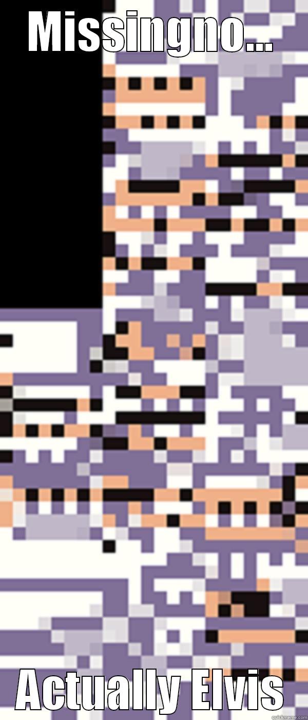 Missingno is Elvis - MISSINGNO... ACTUALLY ELVIS Misc