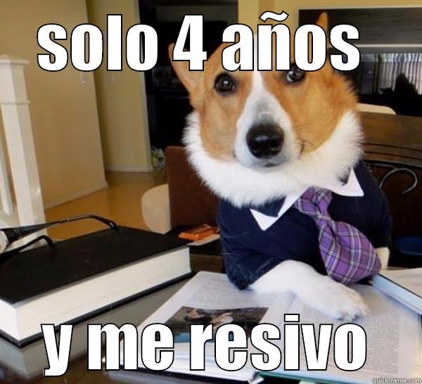 meme perro - SOLO 4 AÑOS  Y ME RESIVO Lawyer Dog