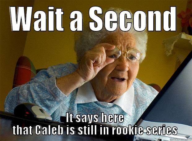 sdgsdg Csalenb - WAIT A SECOND IT SAYS HERE THAT CALEB IS STILL IN ROOKIE SERIES Grandma finds the Internet