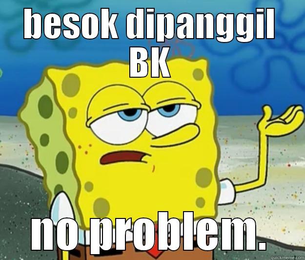 BESOK DIPANGGIL BK NO PROBLEM. Tough Spongebob