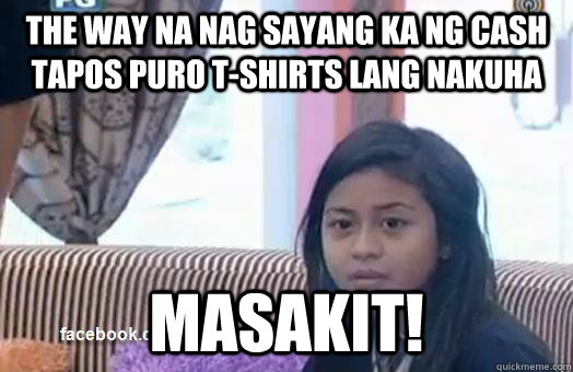 THE WAY NA NAG SAYANG KA NG CASH TAPOS PURO T-SHIRTS LANG NAKUHA MASAKIT! - THE WAY NA NAG SAYANG KA NG CASH TAPOS PURO T-SHIRTS LANG NAKUHA MASAKIT!  CLODET