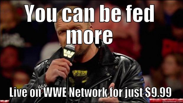 YOU CAN BE FED MORE LIVE ON WWE NETWORK FOR JUST $9.99 Misc